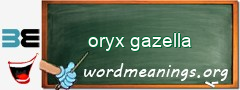 WordMeaning blackboard for oryx gazella